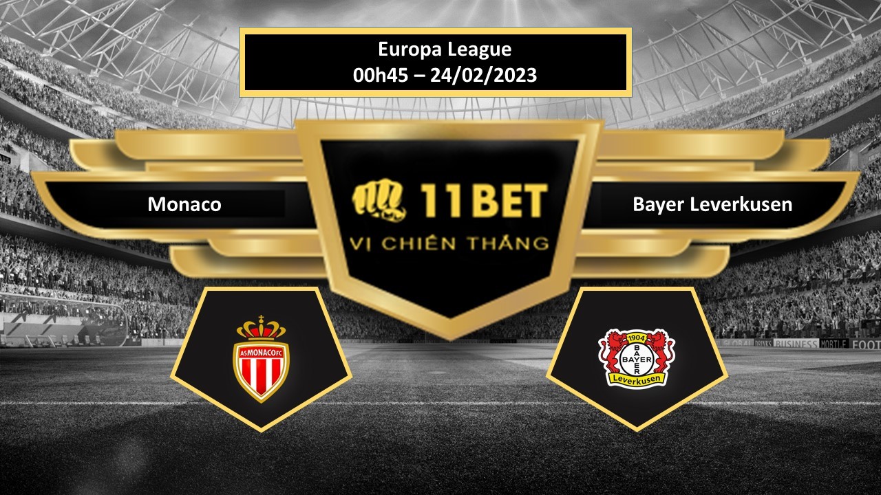 11BET Tip bóng đá  Monaco vs Bayer Leverkusen, hôm nay 24/02/2023