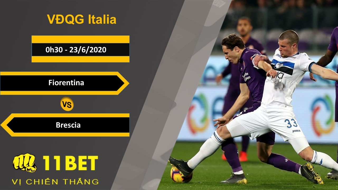 11BET Soi kèo Fiorentina vs Brescia, 0h30, 23/6/2020