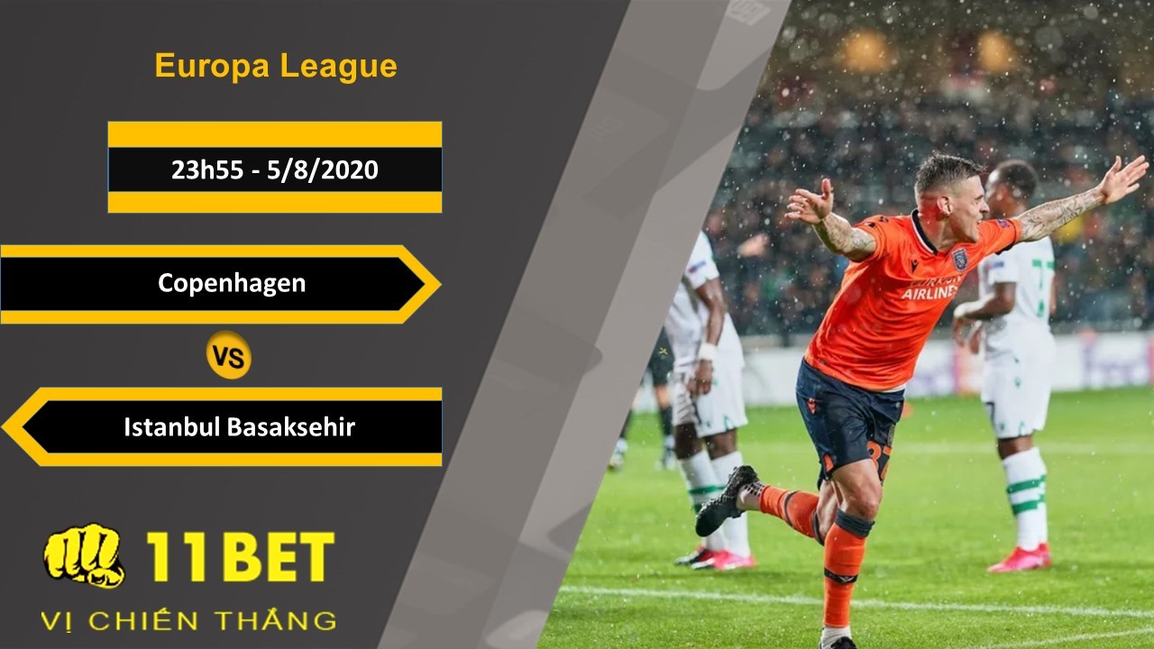 11BET Soi kèo Copenhagen vs Istanbul Basaksehir, 23h55, 5/8/2020