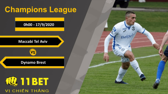 11BET Soi kèo Maccabi Tel Aviv vs Dynamo Brest, 0h00, 17/9/2020