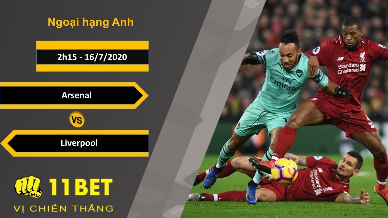 11BET Soi kèo Arsenal vs Liverpool , 2h15 ngày 16/7/2020