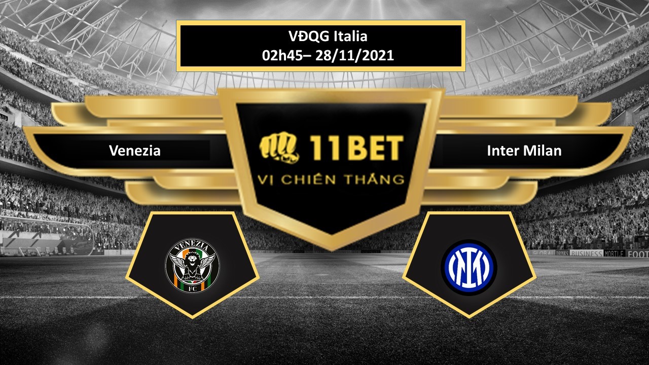 11BET Tip bóng đá Venezia vs Inter Milan , hôm nay 28/11/2021