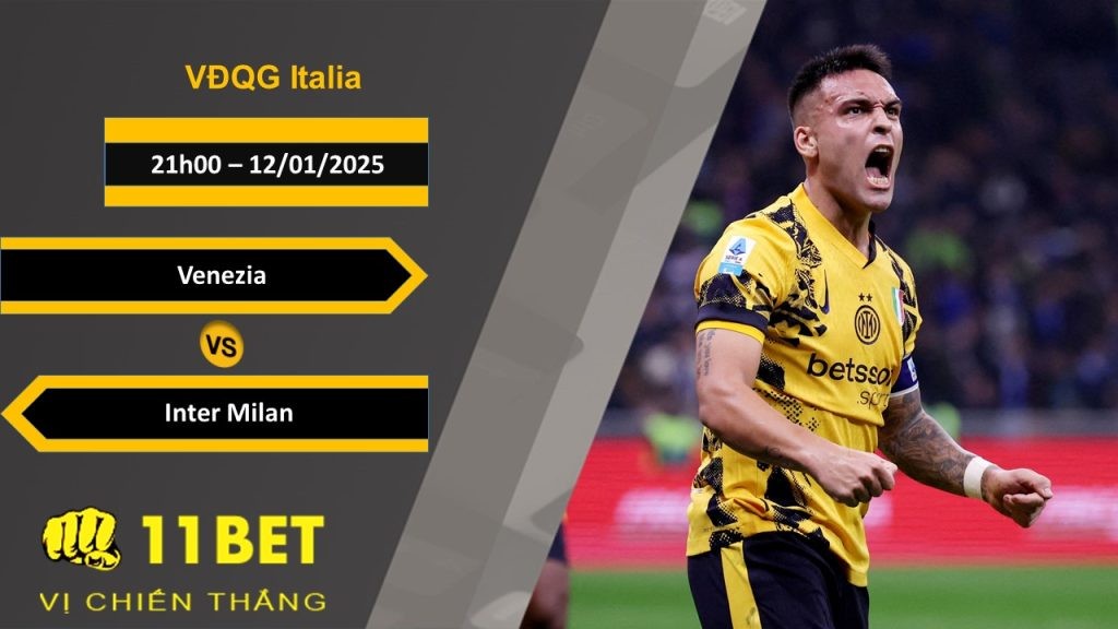 11BET Soi kèo Venezia vs Inter Milan, 21h00, 12/01/2025