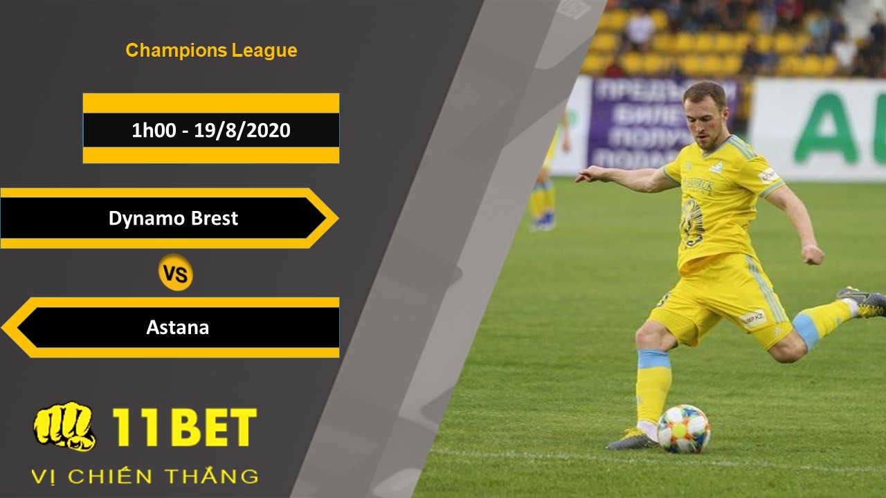 11BET Soi kèo Dynamo Brest vs Astana, 1h00, 19/8/2020