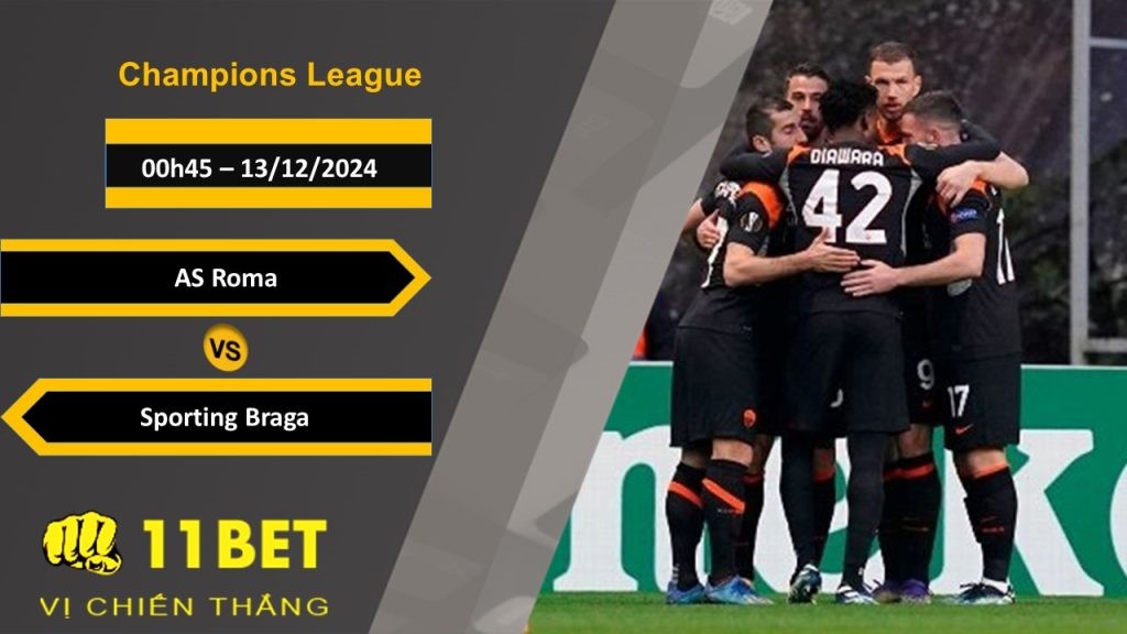 11BET Soi kèo AS Roma vs Sporting Braga, 00h45, 13/12/2024