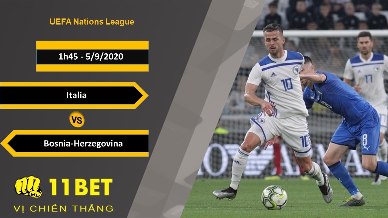 11BET Soi kèo Italia vs Bosnia-Herzegovina, 1h45, 5/9/2020