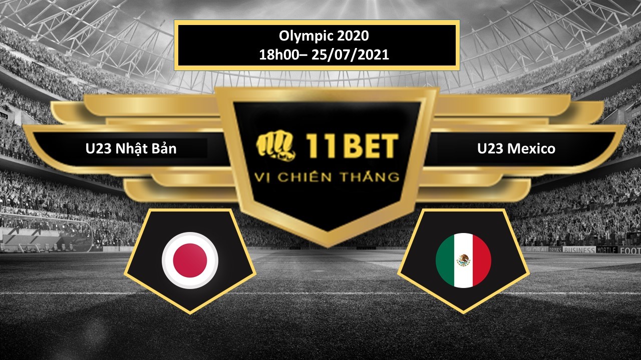 11BET Tip bóng đá U23 Nhật Bản vs U23 Mexico , hôm nay 25/07/2021