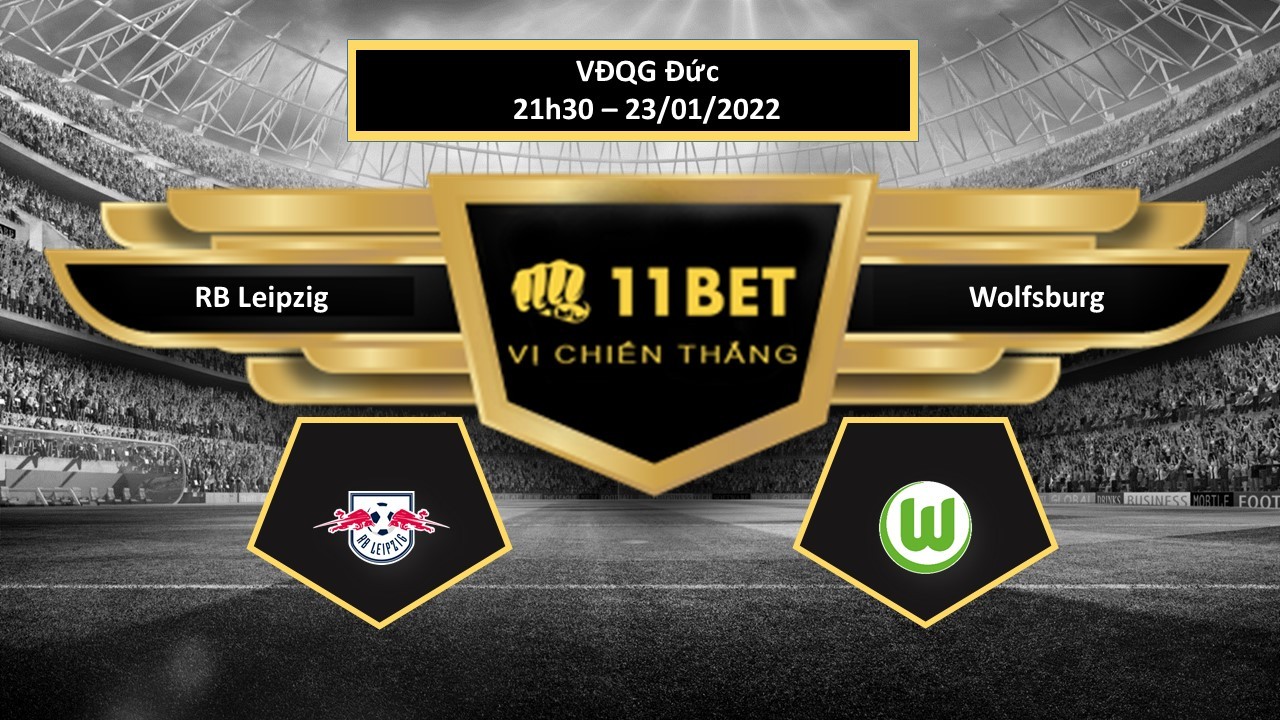 11BET Tip bóng đá RB Leipzig vs Wolfsburg   ,  hôm nay 23/01/2022