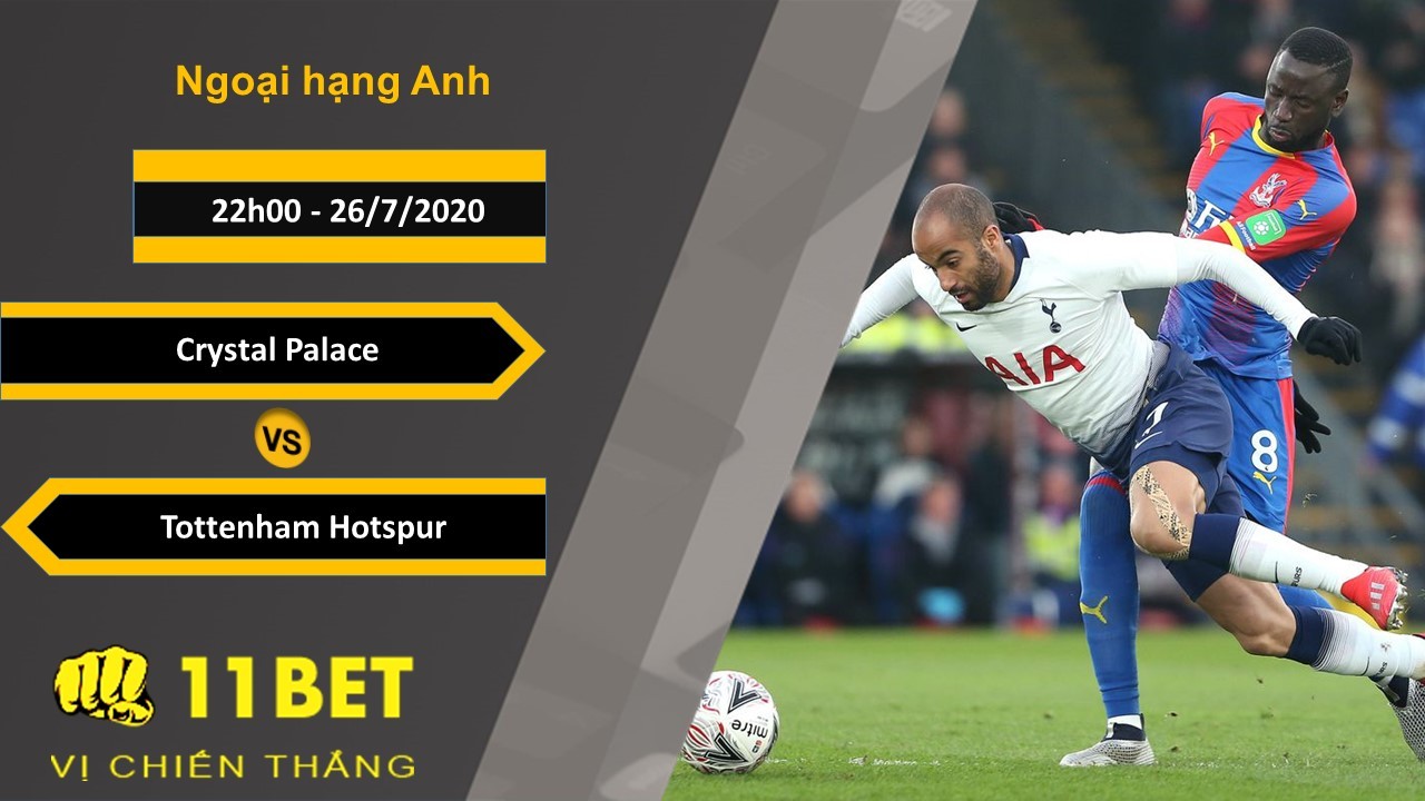 11BET Soi kèo Crystal Palace vs Tottenham Hotspur , 22h00 ngày 26/07/2020