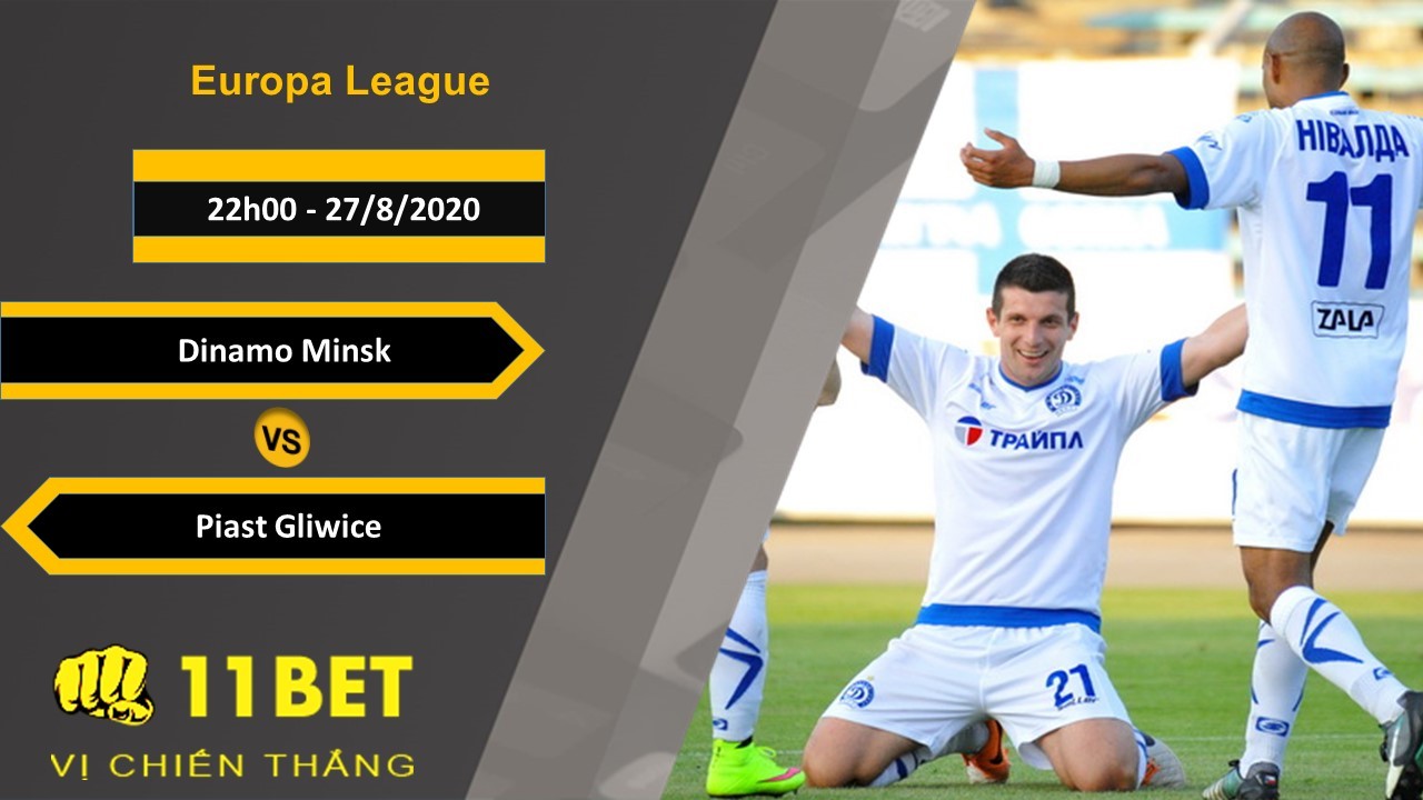 11BET Soi kèo Dinamo Minsk vs Piast Gliwice, 22h00, 27/8/2020