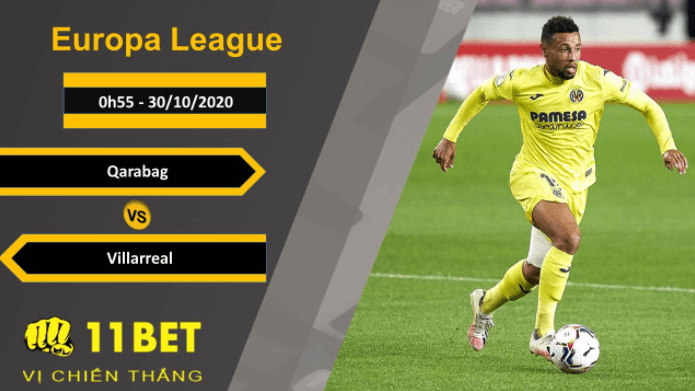 11BET Soi kèo Qarabag vs Villarreal, 0h55, 30/10/2020
