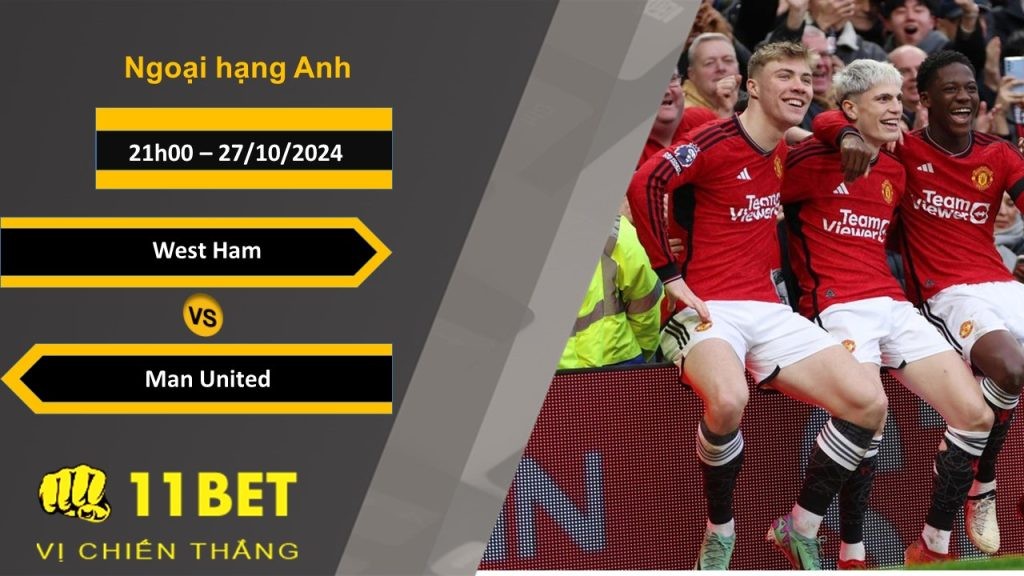 11BET Soi kèo   West Ham vs Man United, 21h00, 27/10/2024
