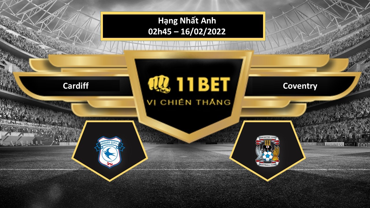 11BET Tip bóng đá Cardiff vs Coventry  , hôm nay 16/02/2022