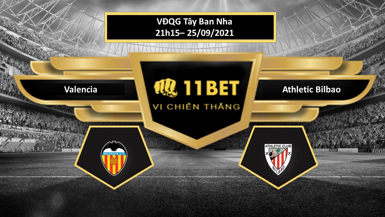 11BET Tip bóng đá Valencia vs Athletic Bilbao , hôm nay 25/09/2021