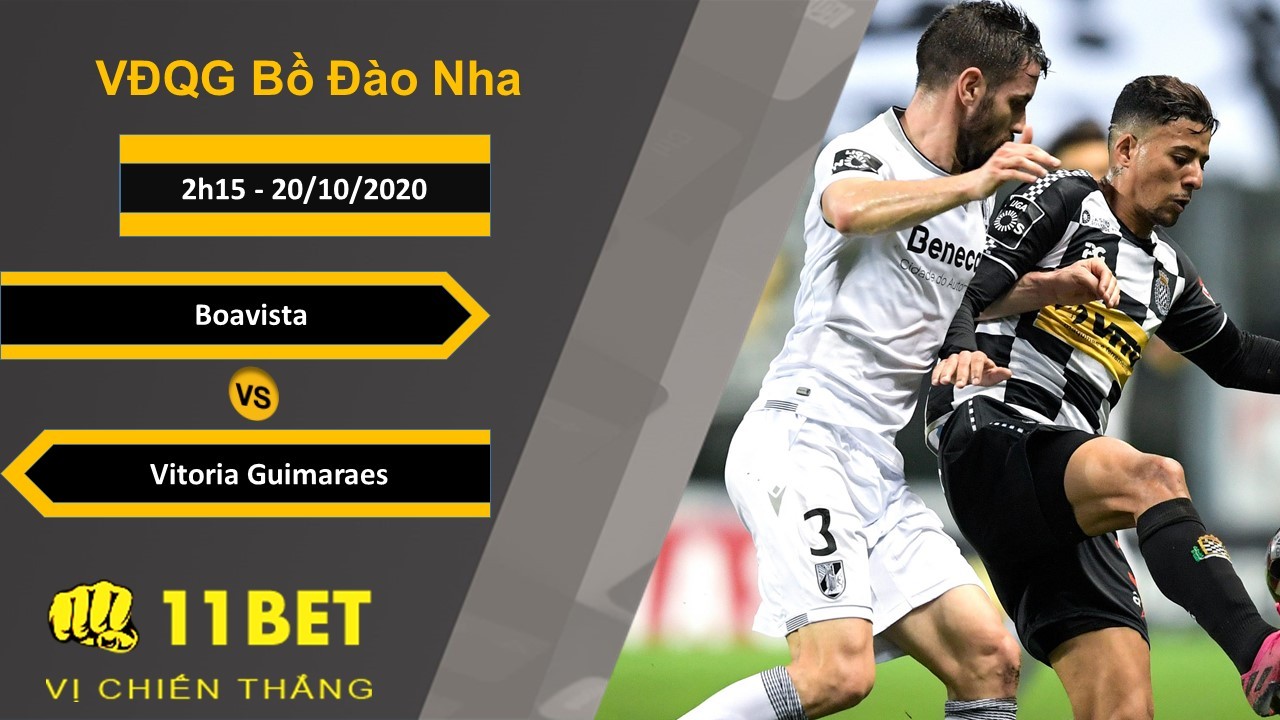11BET Soi kèo Boavista vs Vitoria Guimaraes, 2h15, 20/10/2020