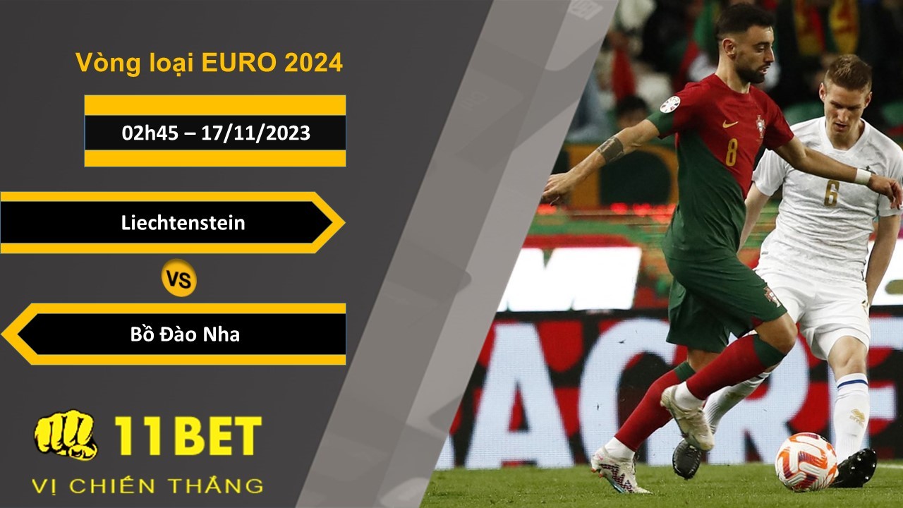 11BET Soi kèo  Liechtenstein vs Bồ Đào Nha, 02h45, 17/11/2023