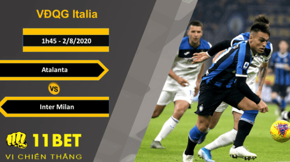 11BET Soi kèo Atalanta vs Inter Milan, 1h45, 2/8/2020