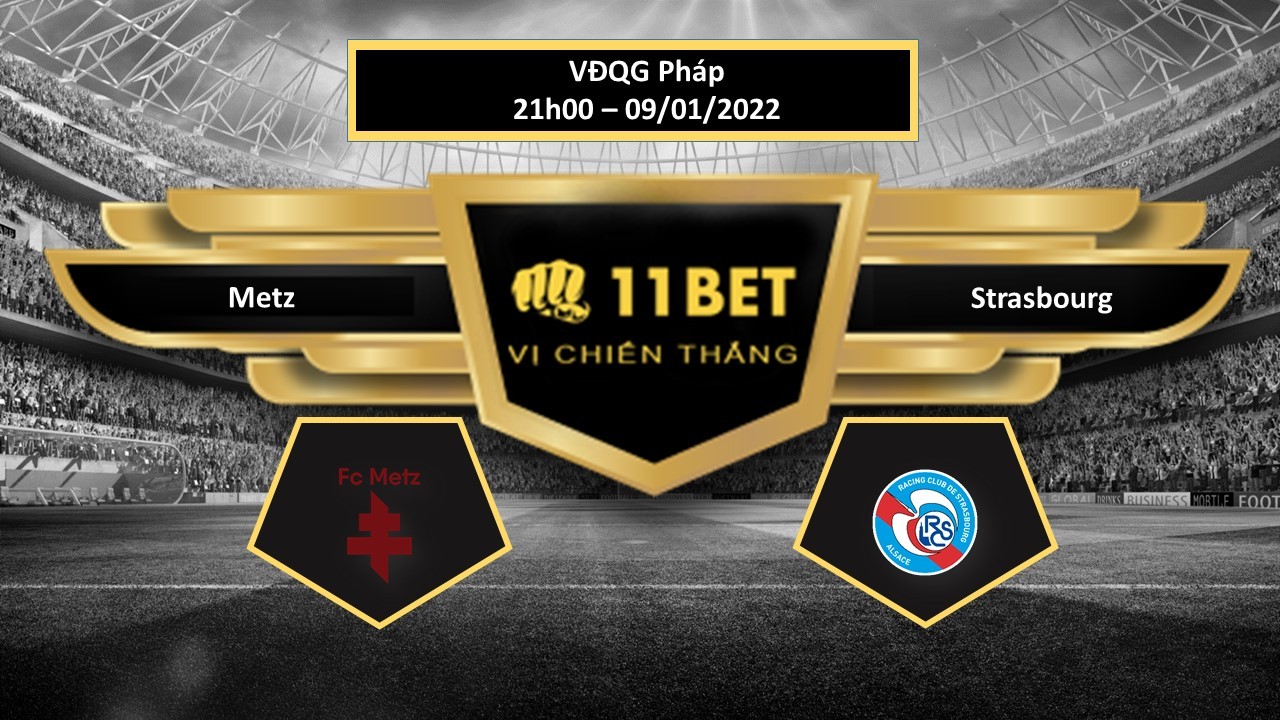 11BET Tip bóng đá Metz vs Strasbourg ,  hôm nay 09/01/2022