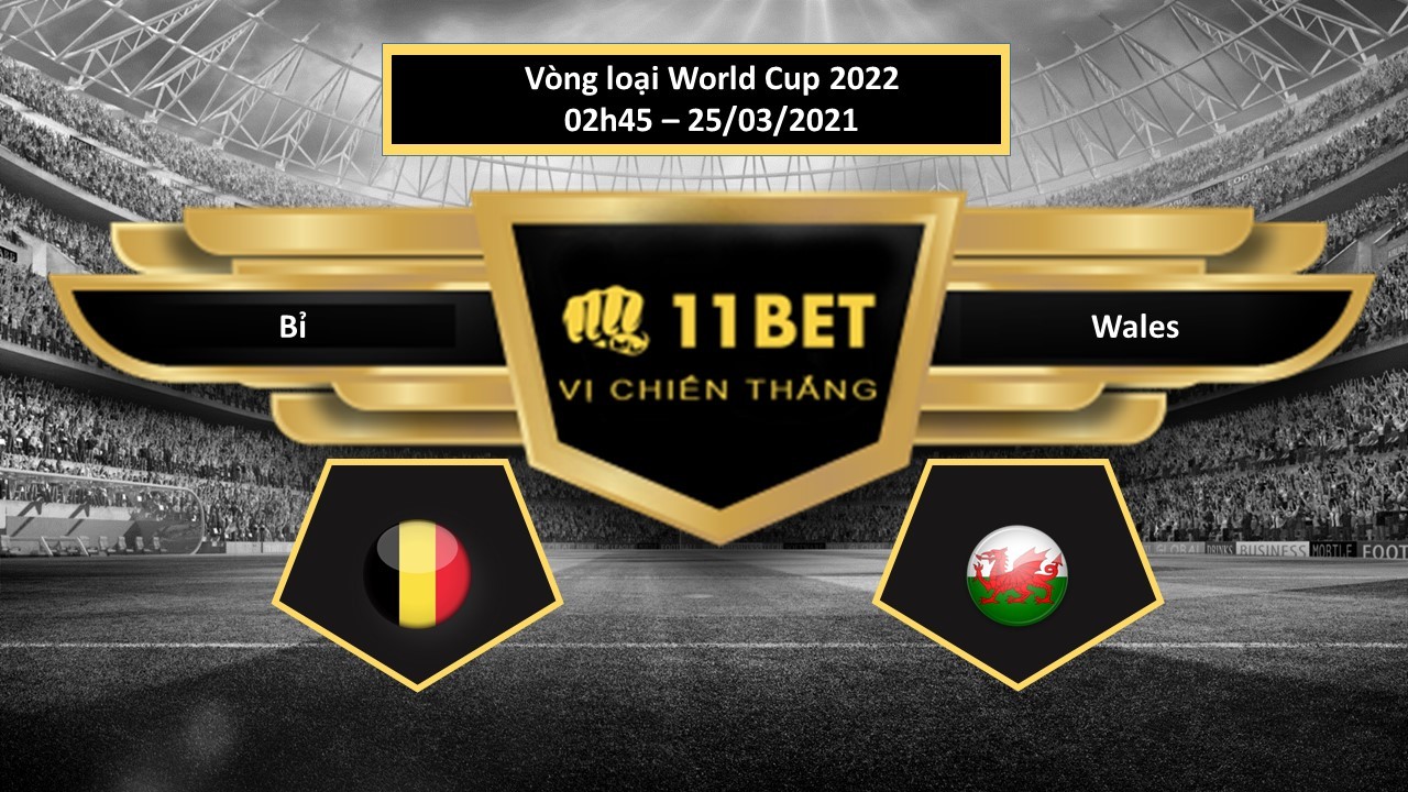 11BET Tip bóng đá Bỉ vs Wales , hôm nay 25/03/2021