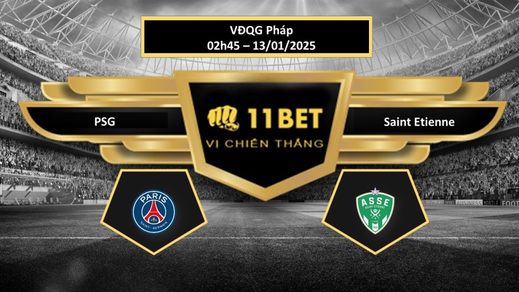 11BET Tip bóng đá PSG vs Saint Etienne, hôm nay 13/01/2025