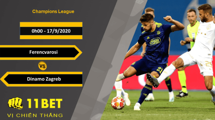 11BET Soi kèo Ferencvarosi vs Dinamo Zagreb, 0h00, 17/9/2020