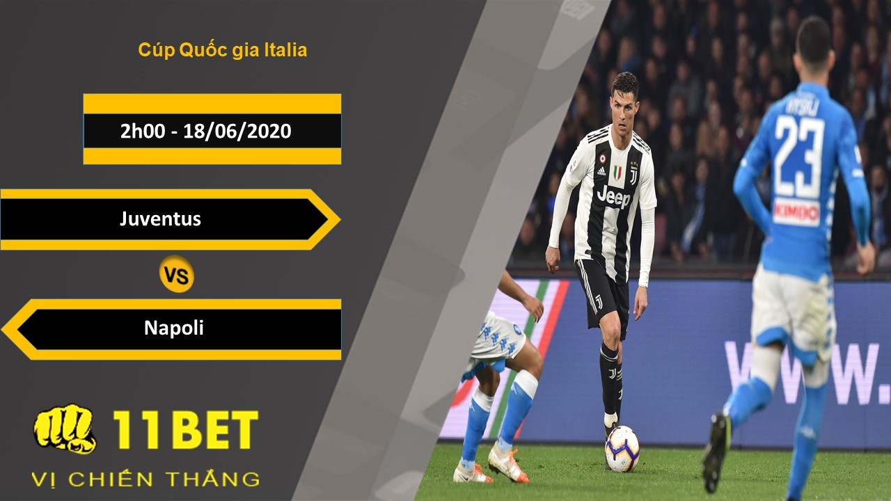11BET Soi kèo Juventus vs Napoli, 02h00, 18/6/2020