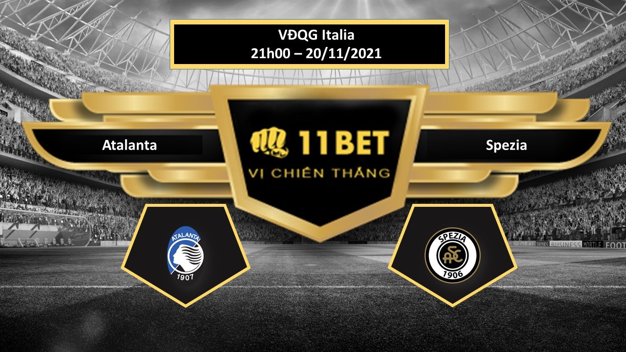 11BET Tip bóng đá Atalanta vs Spezia ,  hôm nay 20/11/2021