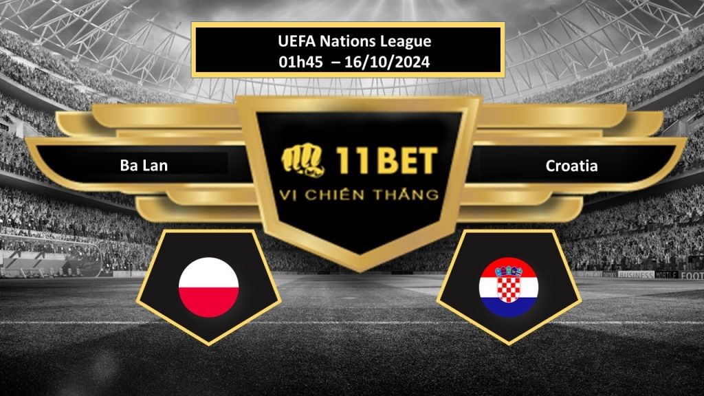 11BET Tip bóng đá  Ba Lan vs Croatia, hôm nay 16/10/2024