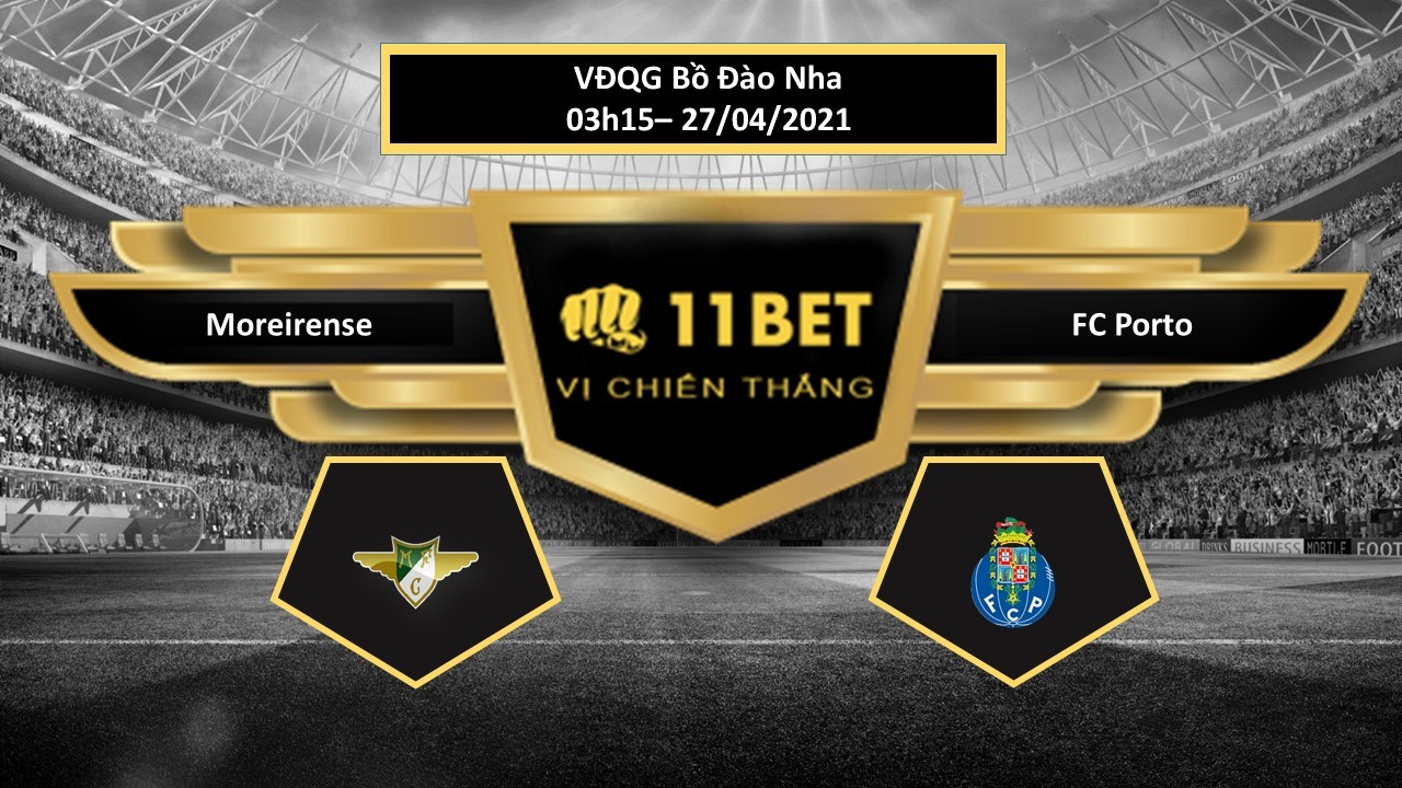 11BET Tip bóng đá Moreirense vs FC Porto , hôm nay 27/04/2021