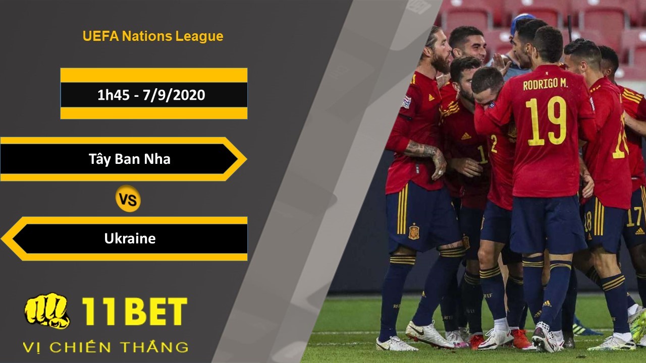 11BET Soi kèo Tây Ban Nha vs Ukraine, 1h45, 7/9/2020