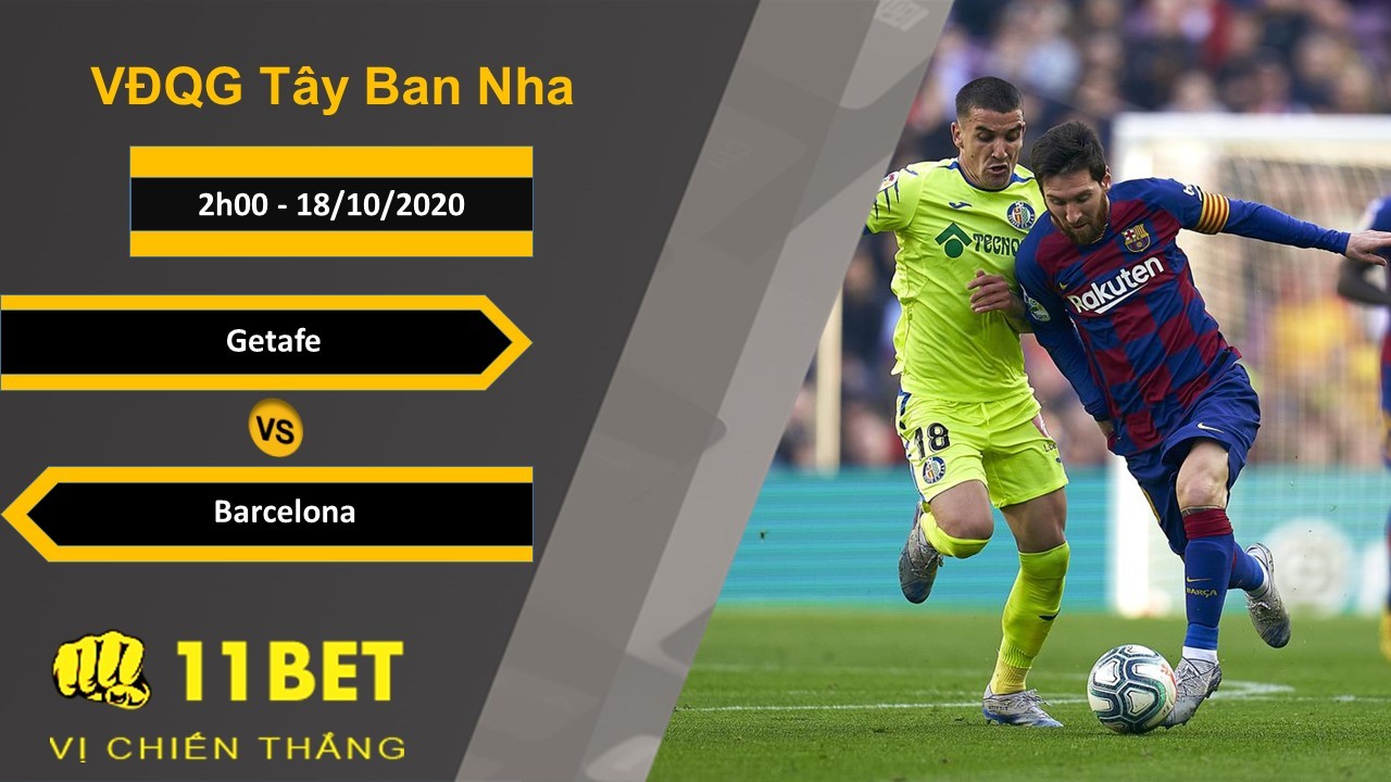 11BET Soi kèo Getafe vs Barcelona, 2h00, 18/10/2020