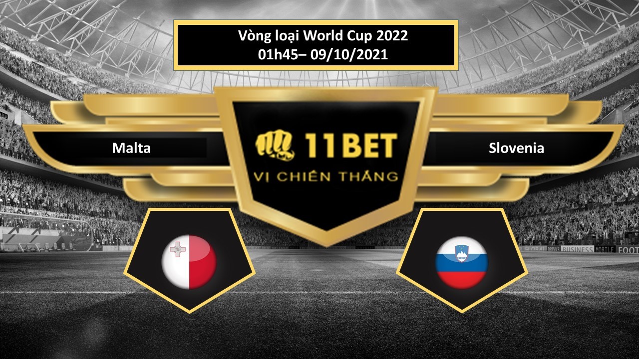 11BET Tip bóng đá Malta vs Slovenia , hôm nay 09/10/2021