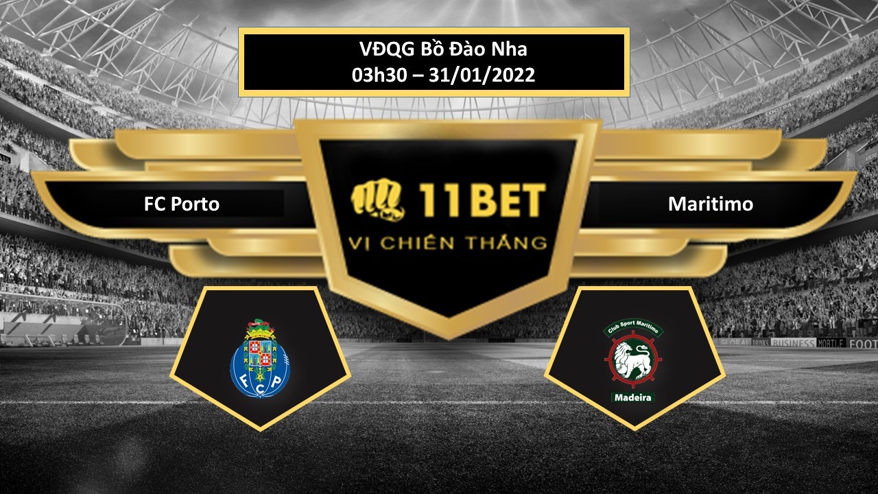 11BET Tip bóng đá  FC Porto vs Maritimo , hôm nay 31/01/2022