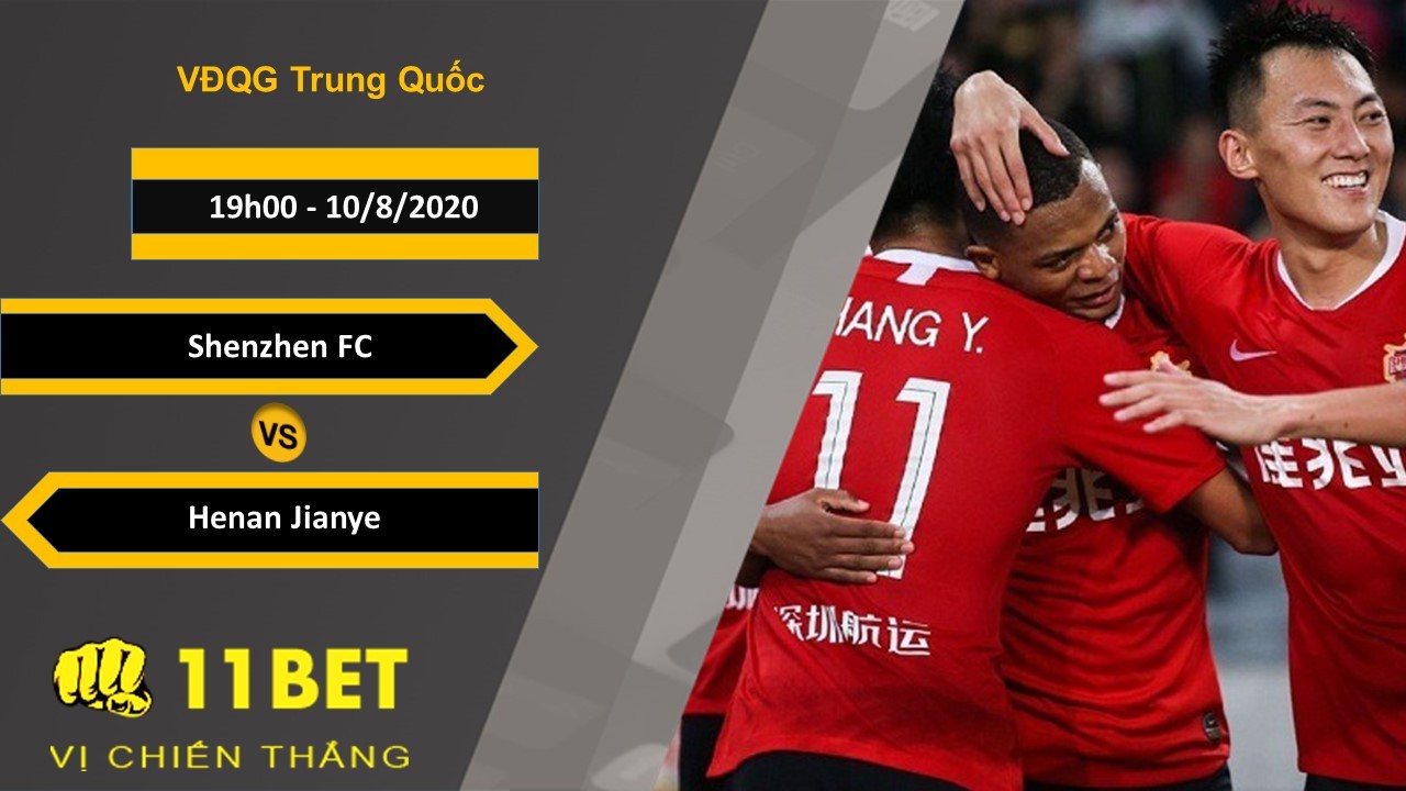 11BET Soi kèo Shenzhen FC vs Henan Jianye, 19h00, 10/8/2020