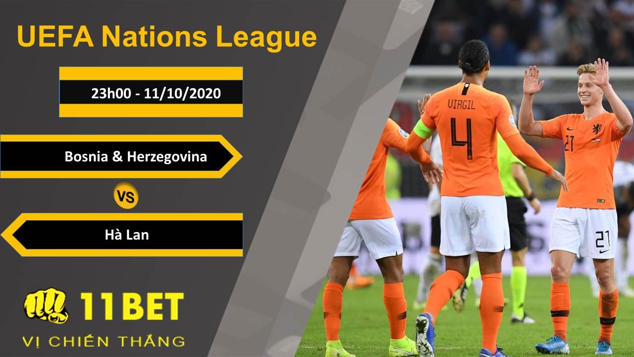 11BET Soi kèo Bosnia Herzegovina vs Hà Lan, 23h00, 11/10/2020