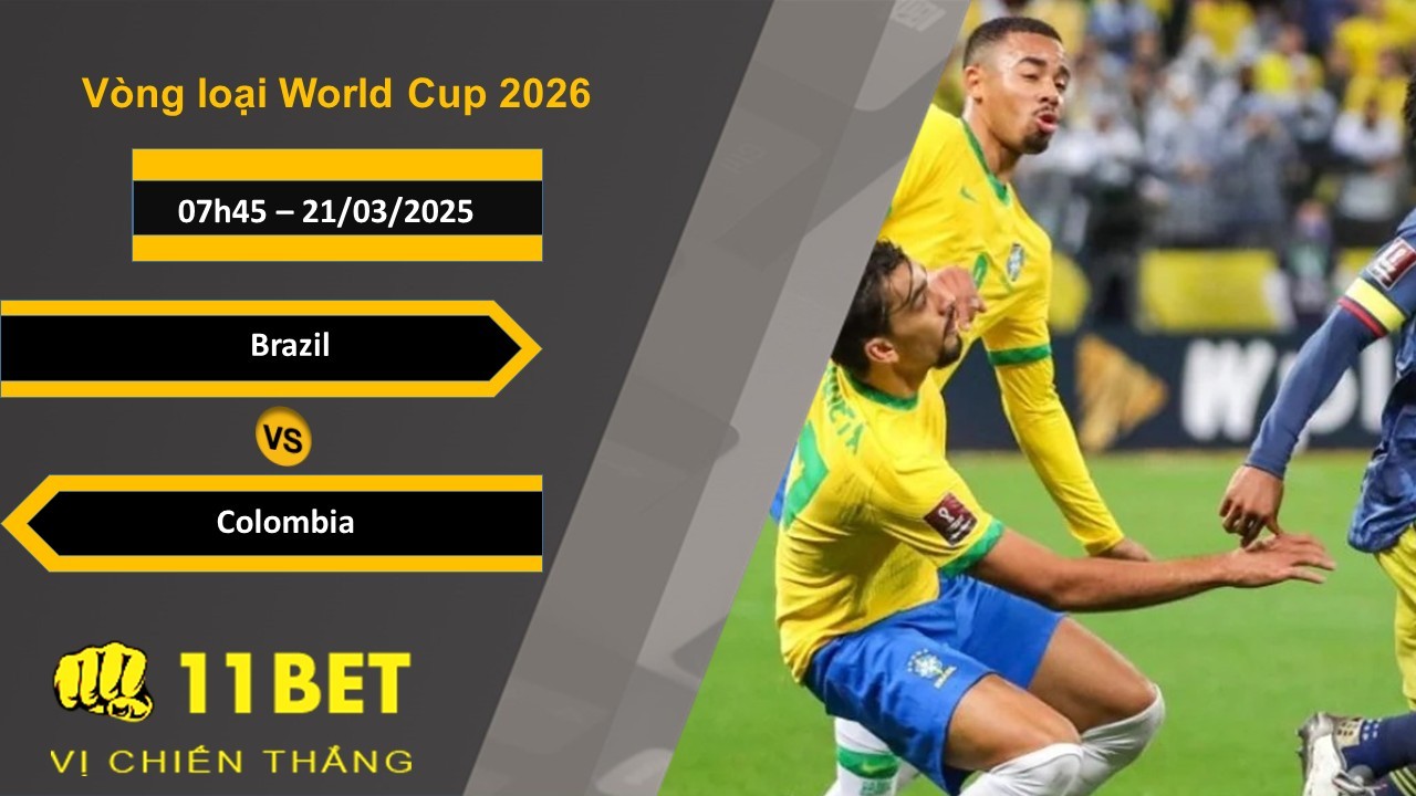 11BET Soi kèo Brazil vs Colombia, 07h45, 21/03/2025