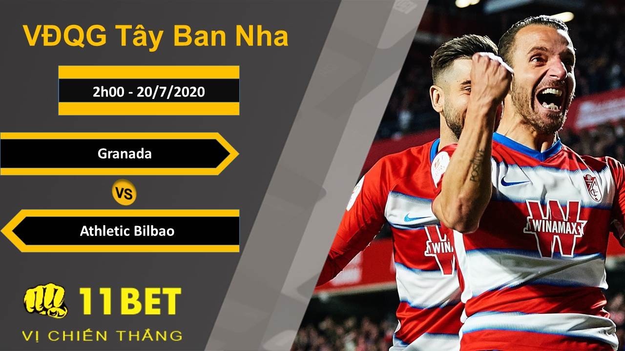 11BET Soi kèo Granada vs Athletic Bilbao , 2h00 ngày 20/07/2020