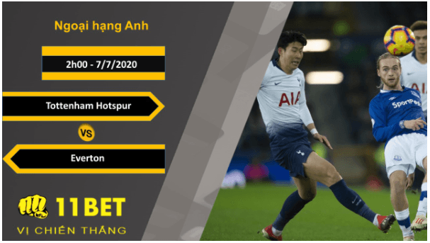 11BET Soi kèo Tottenham Hotspur vs Everton, 2h00, 7/7/2020