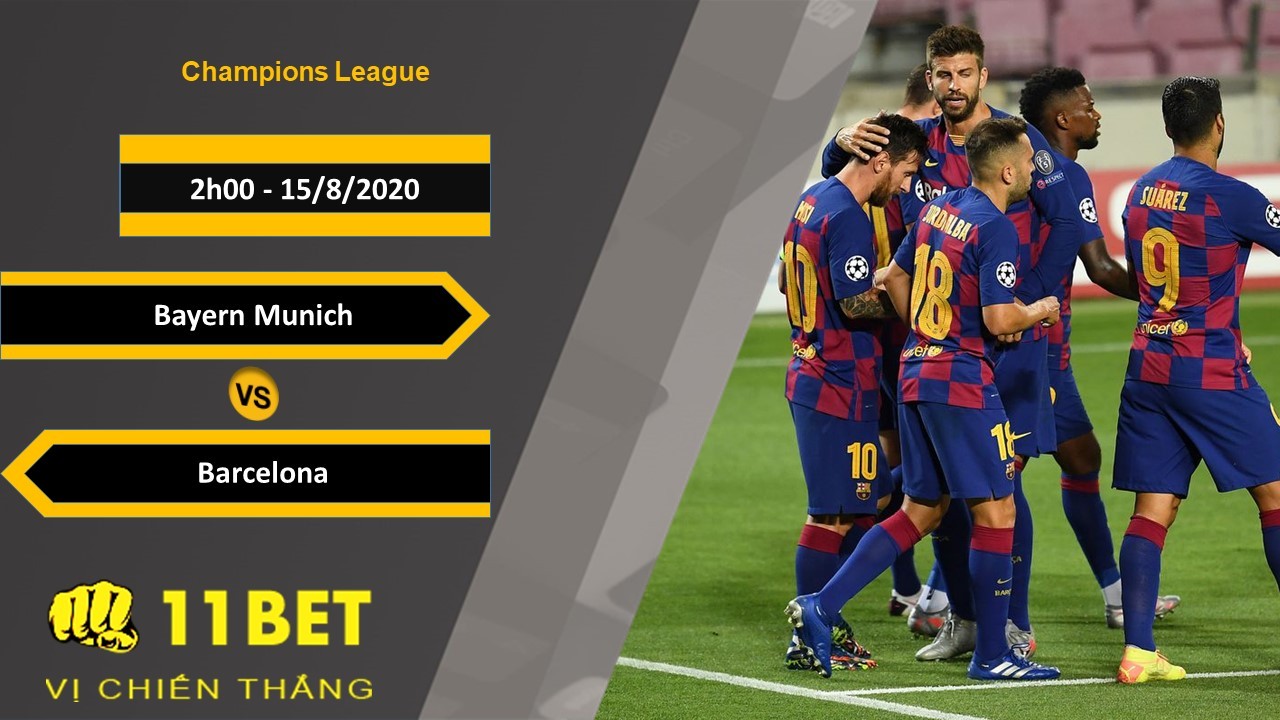 11BET Soi kèo Bayern Munich vs Barcelona, 2h00, 15/8/2020