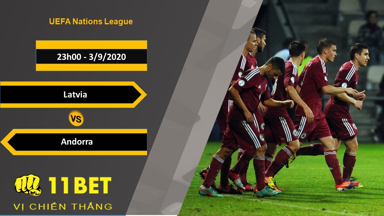 11BET Soi kèo Latvia vs Andorra, 23h00, 3/9/2020