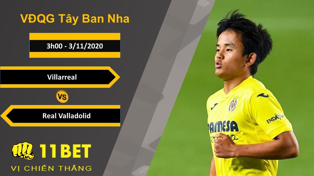 11BET Soi kèo Villarreal vs Real Valladolid, 3h00, 3/11/2020