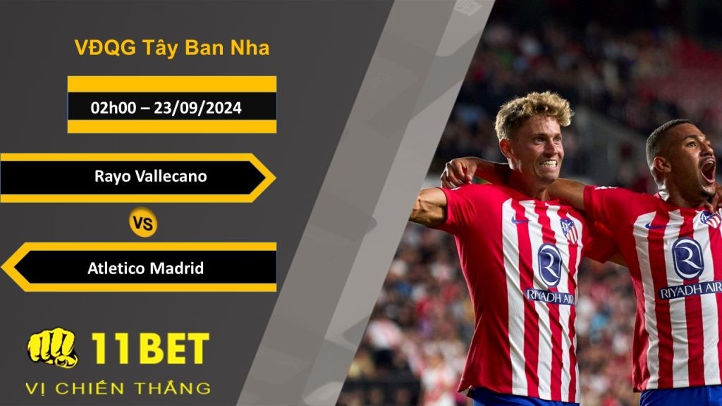 11BET Soi kèo  Rayo Vallecano vs Atletico Madrid, 02h00, 23/09/2024