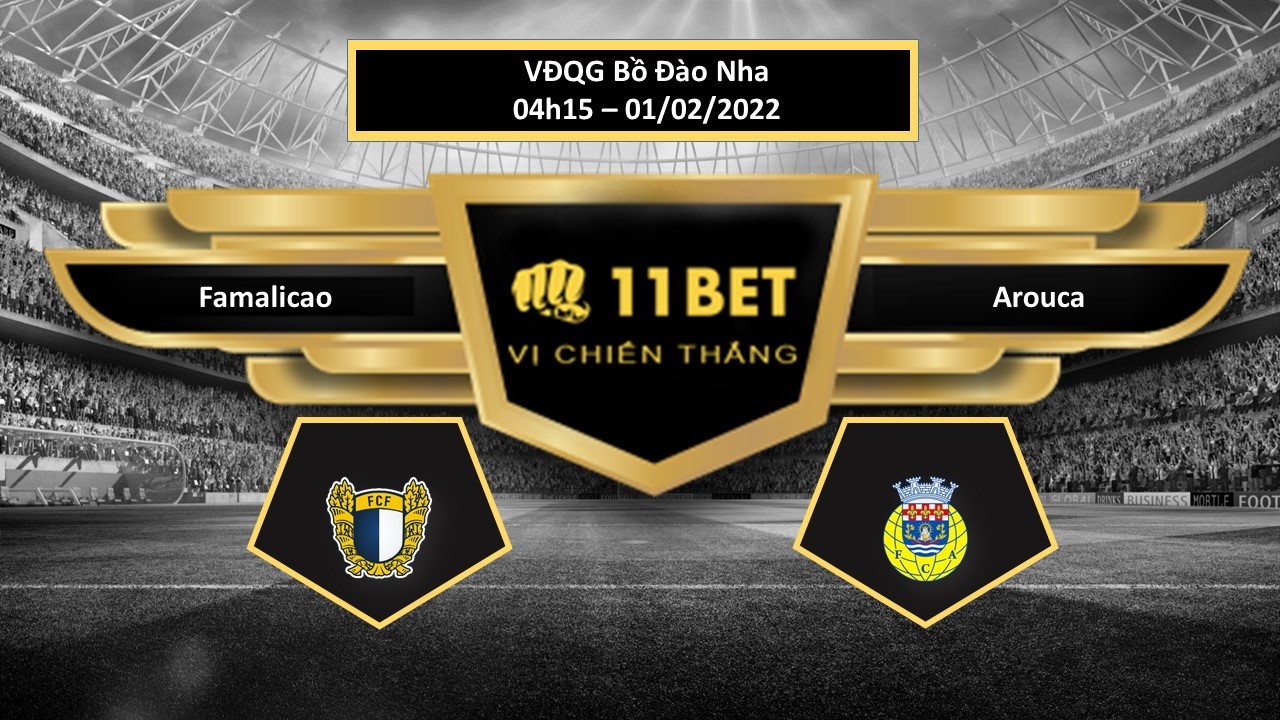 11BET Tip bóng đá  Famalicao vs Arouca , hôm nay 01/02/2022