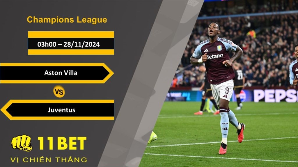11BET Soi kèo Aston Villa vs Juventus, 03h00, 28/11/2024