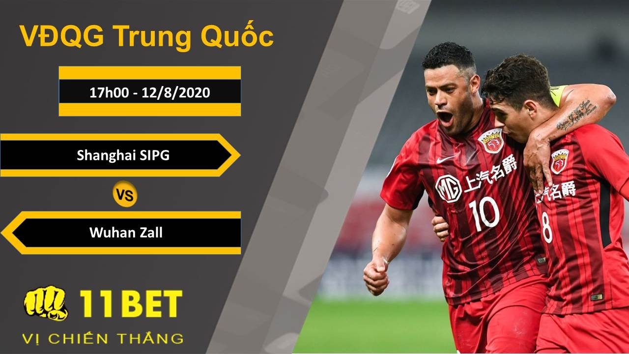 11BET Soi kèo Shanghai SIPG vs Wuhan Zall, 17h00, 12/8/2020