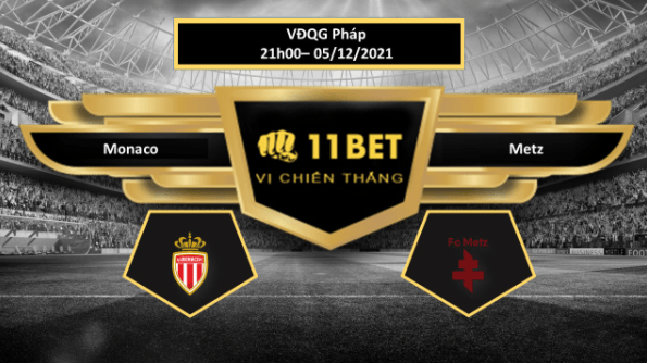 11BET Tip bóng đá Monaco vs Metz , hôm nay 05/12/2021