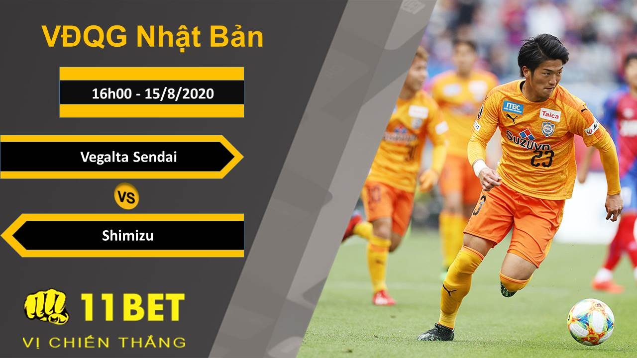 11BET Soi kèo Vegalta Sendai vs Shimizu, 16h00, 15/8/2020