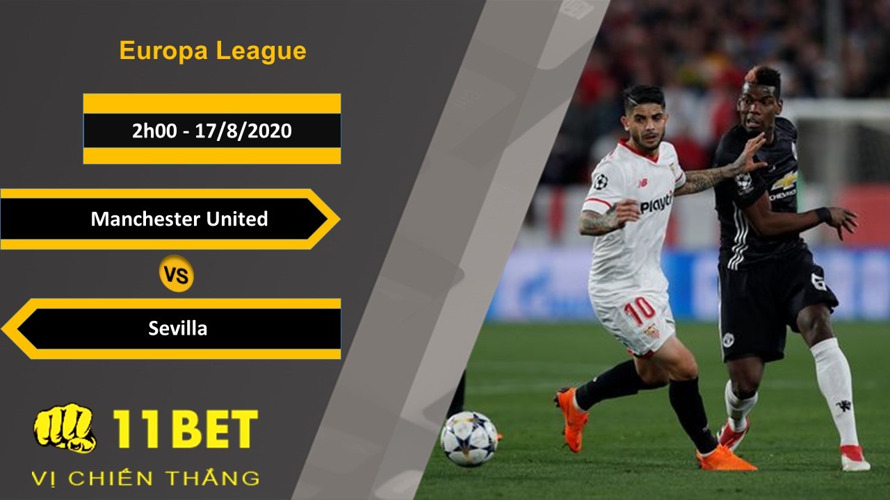 11BET Soi kèo Manchester United vs Sevilla, 2h00, 17/8/2020