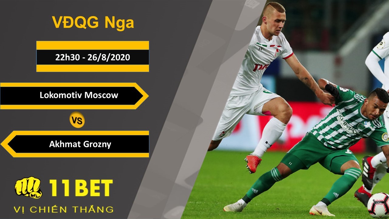 11BET Soi kèo Lokomotiv Moscow vs Akhmat Grozny, 22h30, 26/8/2020
