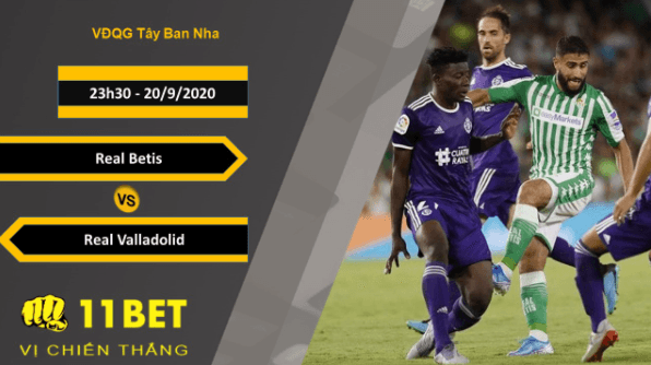 11BET Soi kèo Real Betis vs Real Valladolid, 23h30, 20/9/2020